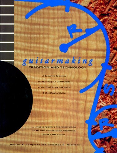 By William R. Cumplano - Guitarmaking: Tradition and Technology (1st Edition)