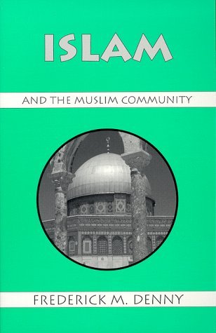 By Frederick M. Denny - Islam and the Muslim Community (Reprint) - Click to Buy