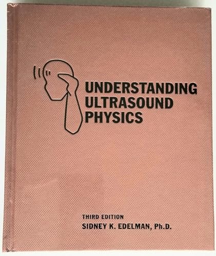By Sidney Edelman - Understanding Ultrasound Physics (3rd) - Click to Buy