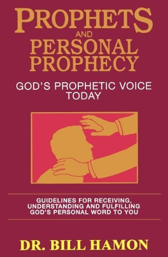 Prophets and Personal Prophecy (Volume 1) 10th (tenth) printing Edition by Bill Hamon (1987) - Click to Buy