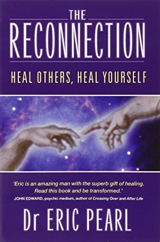 The Reconnection: Heal Others, Heal Yourself by Dr. Eric Pearl (2004-10-28) - Click to Buy