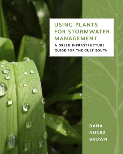 Using Plants for Stormwater Management: A Green Infrastructure Guide for the Gulf South - Click to Buy