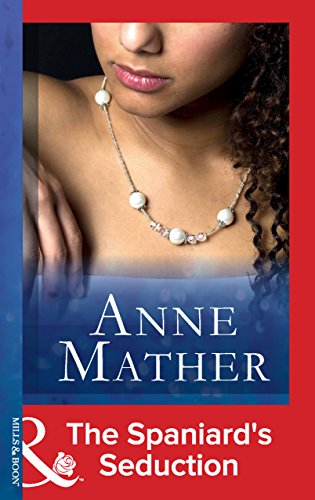 The Spaniard's Seduction (The Anne Mather Collection) (Mills & Boon Modern) (English Edition) - Click to Buy