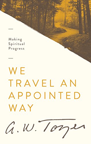 We Travel an Appointed Way: Making Spiritual Progress - Click to Buy