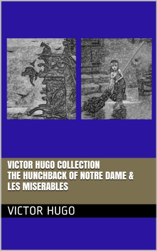 VICTOR HUGO COLLECTION – TWO NOVELS – THE HUNCHBACK OF NOTRE DAME & LES MISERABLES (annotated) - Click to Buy