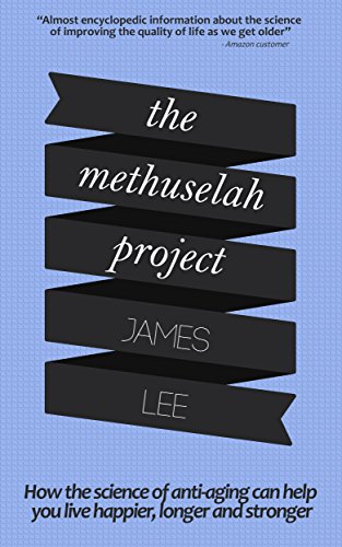 The Methuselah Project - How the science of anti-aging can help you live happier, longer and stronger: Harness the latest advances in bioscience to create your own anti-aging blueprint - Click to Buy