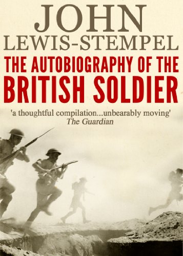 The Autobiography of the British Soldier: From Agincourt to Basra, in His Own Words - Click to Buy