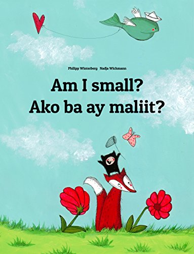 Am I small? Ako ba ay maliit?: Children's Picture Book English-Tagalog (Bilingual Edition) (Editions in 200+ Languages)
