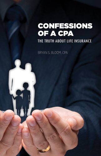 Confessions of a CPA: The Truth About Life Insurance - Click to Buy