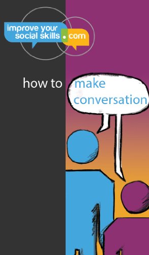 How To Make Conversation (An ImproveYourSocialSkills.com guide)