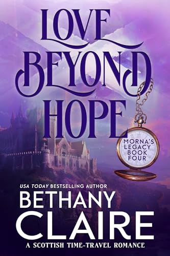 Love Beyond Hope: A Scottish Time-Travel Romance (Morna's Legacy Series Book 3) - Click to Buy