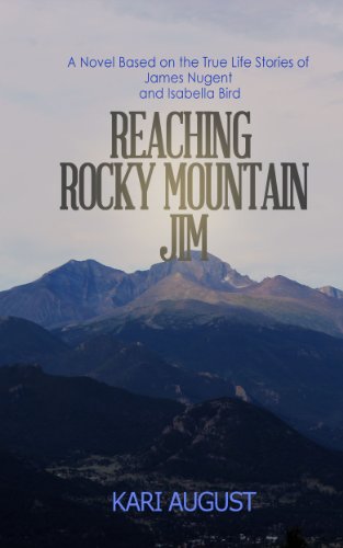 Reaching Rocky Mountain Jim: A Novel Based on the True Life Stories of James Nugent and Isabella Bird (Historic Estes Park Frontier Life and Romance Book 1) - Click to Buy