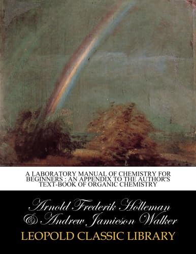 A laboratory manual of chemistry for beginners : an appendix to the author's Text-book of organic chemistry - Click to Buy