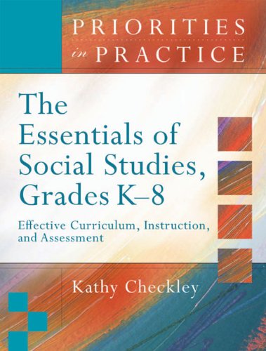 The Essentials of Social Studies, Grades K–8: Effective Curriculum, Instruction, and Assessment (Priorities in Practice series): Effective Curriculum, ... and Assessment (Priorities in Practice) - Click to Buy