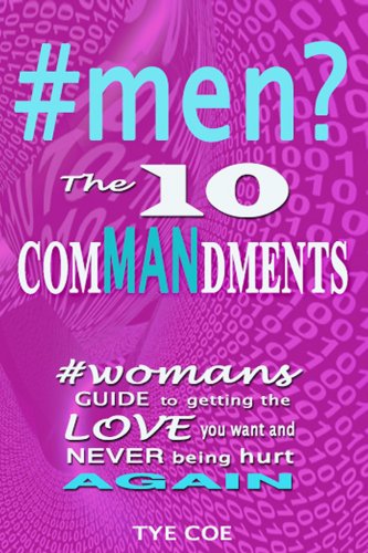 #men? The Ten ComMANndments: Womans Guide to Getting The Love You Want and Never Being Hurt Again (#world Book 1) (English Edition) - Click to Buy