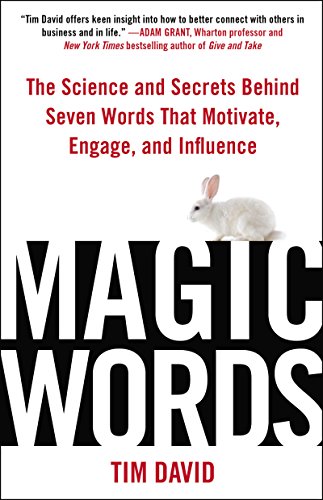 Magic Words: The Science and Secrets Behind Seven Words That Motivate, Engage, and Influence - Click to Buy