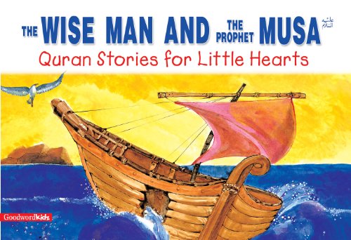 The Wise Man and the Prophet Musa (Goodword Kids): Islamic Children's Books on the Quran, the Hadith, and the Prophet Muhammad