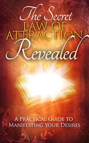 The Secret: Law of Attraction Revealed - A Practical Guide to Manifesting Your Desires: (How To Manifest) - Click to Buy
