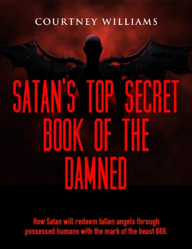 Satan's top secret book of the Damned: End of the world Satan's top secret book of the Damned of how Satan will redeem fallen angels through possessed humans with the mark of the beast 666. - Click to Buy