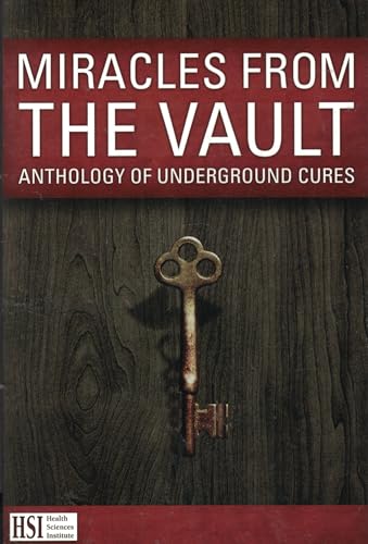 Miracles from the Vault: Anthology of Underground Cures - Click to Buy