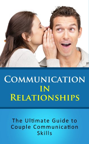 Communication in Relationships: The Ultimate Guide to Couple Communication Skills - Click to Buy