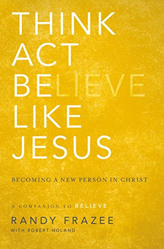 Think, Act, Be Like Jesus: Becoming a New Person in Christ (English Edition) - Click to Buy