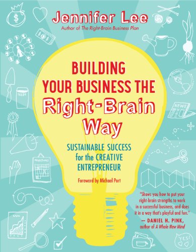 Building Your Business the Right-Brain Way: Sustainable Success for the Creative Entrepreneur - Click to Buy