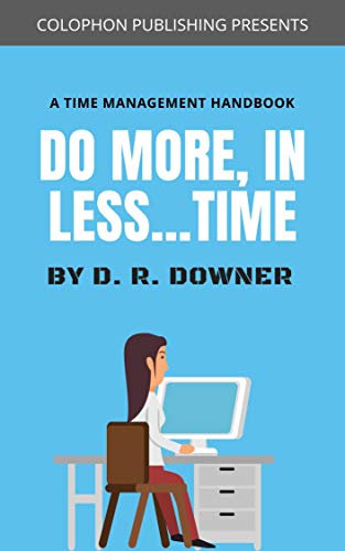 Do More in Less...Time: Learn Time Management & avoid Procrastination. (How to... Book 2) - Click to Buy