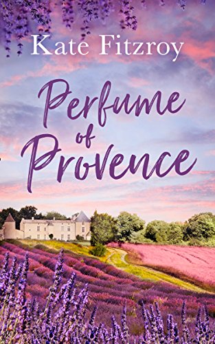 Perfume Of Provence: Experience the joys of the South of France with this perfect escapist romance! (English Edition) - Click to Buy