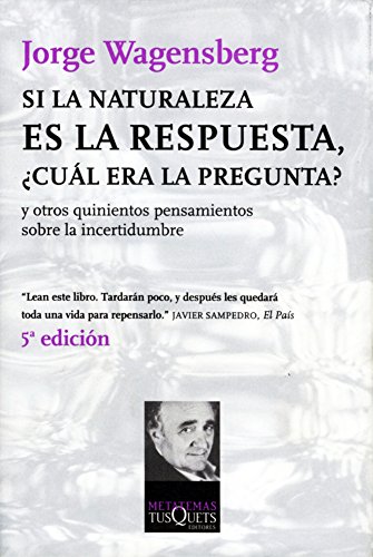 Si la naturaleza es la respuesta, ¿cuál era la pregunta?: y otros quinientos pensamientos (Metatemas) (Spanish Edition) - Click to Buy
