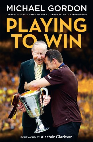 Playing To Win: The Inside Story of Hawthorn's Journey to an 11th Premiership - Click to Buy