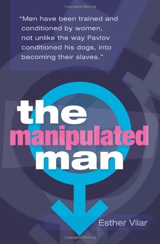 By Esther Vilar The Manipulated Man (3e) - Click to Buy
