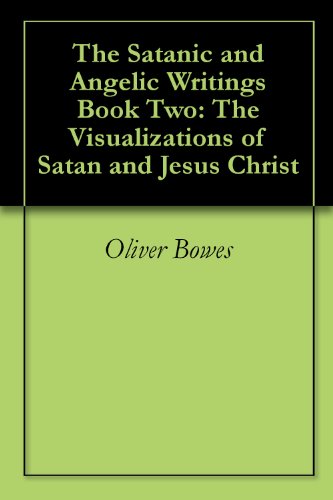 The Satanic and Angelic Writings Book Two: The Visualizations of Satan and Jesus Christ (English Edition) - Click to Buy