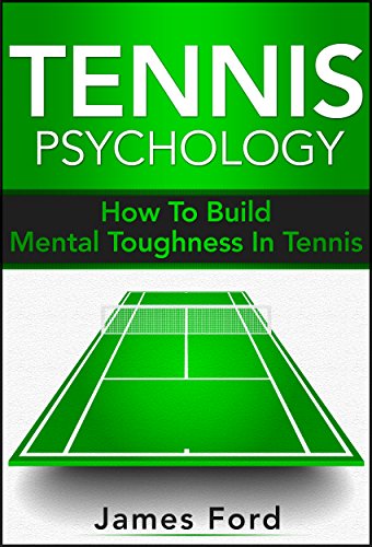Tennis Psychology: How To Build Mental Toughness In Tennis (English Edition) - Click to Buy