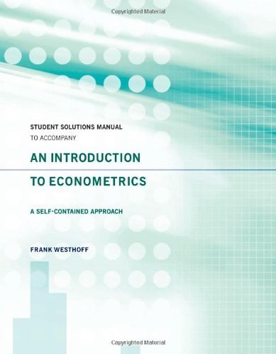 Student Solutions Manual to Accompany an Introduction to Econometrics: A Self-Contained Approach by Westhoff, Frank (2013) Paperback - Click to Buy