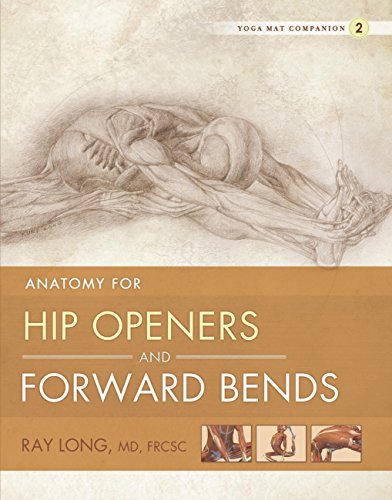 Anatomy for Hip Openers and Forward Bends: Yoga Mat Companion 2 - Click to Buy