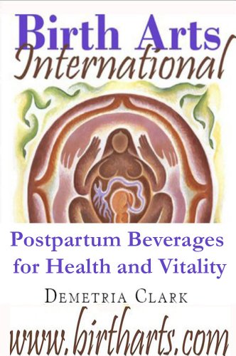 Birth Arts International Postpartum Beverages for Health and Vitality (Birth Arts International Guides Book 1)