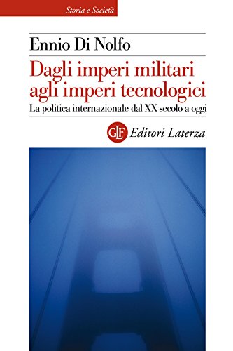 Dagli imperi militari agli imperi tecnologici: La politica internazionale dal XX secolo a oggi (Storia e società) (Italian Edition) - Click to Buy