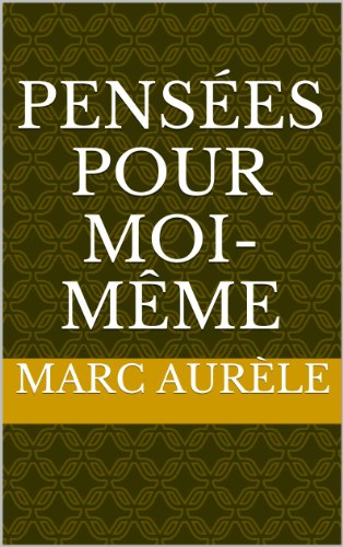 Pensées pour moi-même (French Edition)