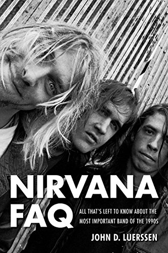 Berklee Press Nirvana FAQ - All That's Left To Know About The Most Important Band Of The 1990s - Click to Buy