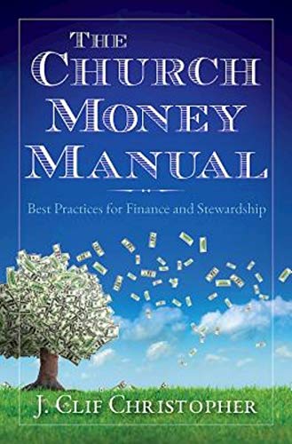 The Church Money Manual: Best Practices for Finance and Stewardship - Click to Buy