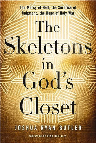 The Skeletons in God's Closet: The Mercy of Hell, the Surprise of Judgment, the Hope of Holy War