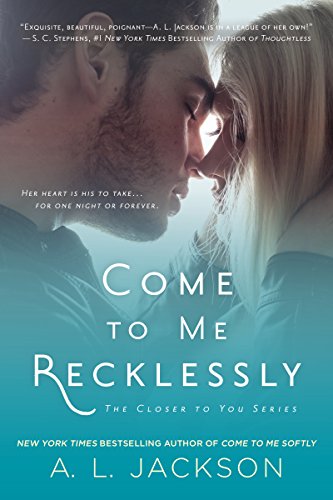Come to Me Recklessly (Closer to You Book 3)