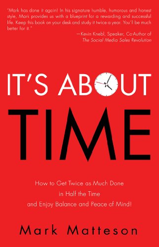 It's About TIME: How to Get Twice as Much Done in Half the Time and Enjoy Balance and Peace of Mind! (English Edition) - Click to Buy