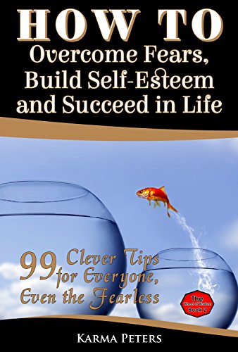 How to Overcome Fears, Build Self-Esteem and Succeed in Life: 99 Clever Tips for Everyone, Even the Fearless (The Wheel of Wisdom Book 2) - Click to Buy
