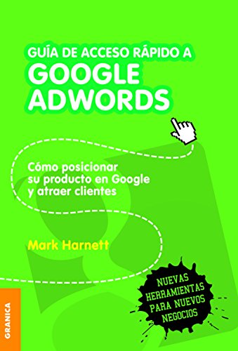 Guía de acceso rápido a Google Adwords: Cómo Posicionar Su Producto En Google Y Atraer Clientes (Spanish Edition) - Click to Buy