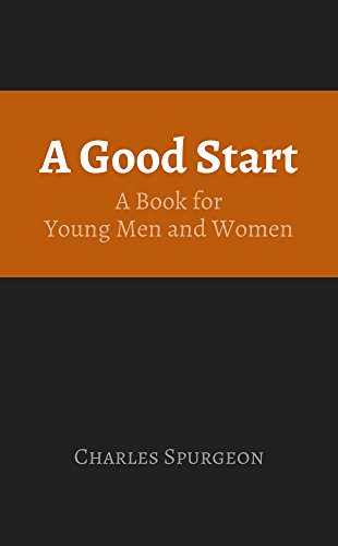 A Good Start: A Book for Young Men and Women - Click to Buy