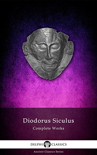 Complete Works of Diodorus Siculus (Delphi Classics) (Delphi Ancient Classics Book 32)