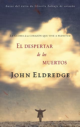El despertar de los muertos: La gloria de un corazón que vive a plenitud (Spanish Edition)