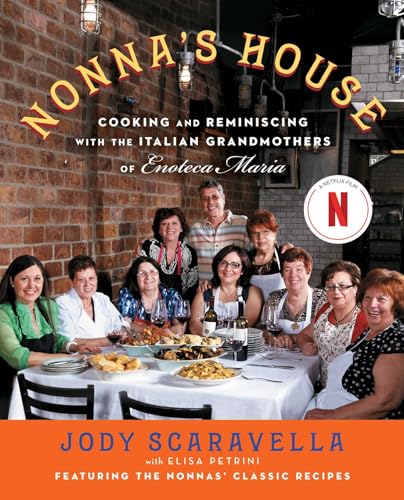 Nonna's House: Cooking and Reminiscing with the Italian Grandmothers of Enoteca Maria - Click to Buy